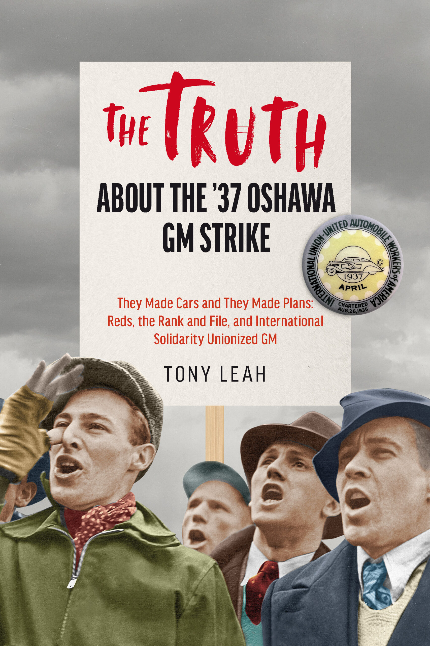 THE TRUTH ABOUT THE ’37 OSHAWA GM STRIKE